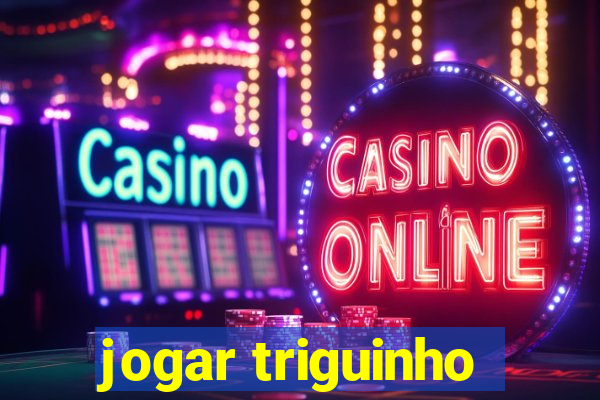jogar triguinho